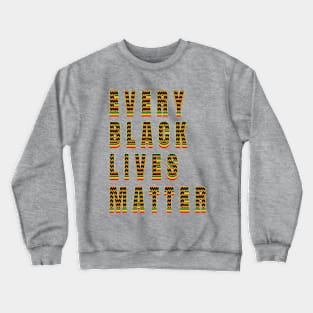 Every Black Lives Matter - Quote Crewneck Sweatshirt